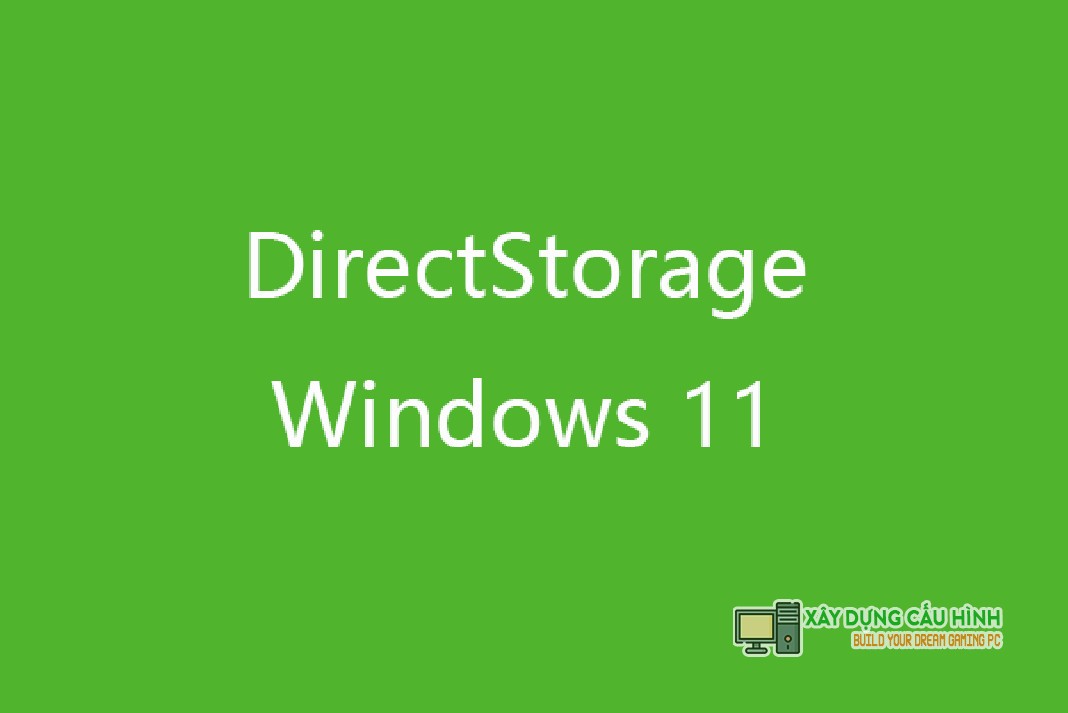 tim hieu ve tinh nang directstorage chi tiet tren win 11